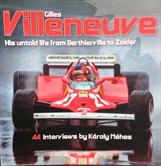 Giles Villeneuve : His Untold Life From Berthierville To Zolder