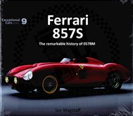 Ferrari 857S: The Remarkable History Of 0578M (Exceptional Cars Series)