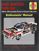 Audi Quattro Rally Car Manual: 1980 to 1987 (includes Group 4 & Group B rally cars) (Enthusiasts' Ma